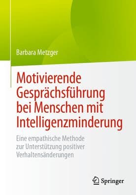 Motivierende Gesprächsführung bei Menschen mit Intelligenzminderung: Eine empathische Methode zur Unterstützung positiver Verhaltensänderungen by Barbara Metzger
