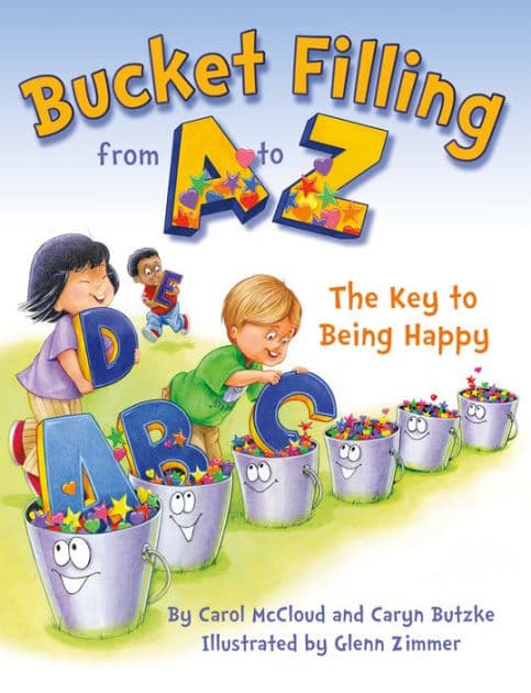 Bucket Filling from A to Z: The Key to Being Happy by Carol McCloud
