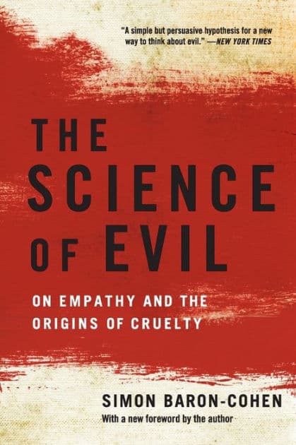 The Science of Evil: On Empathy and the Origins of Cruelty by Simon Baron-Cohen