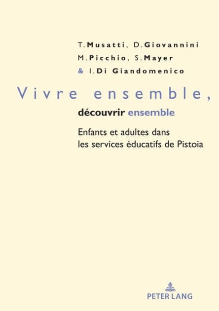 Rester Ensemble, Savoir Ensemble: Enfants Et Adultes Dans Les Services ï¿½ducatifs de Pistoia by Tullia Musatti