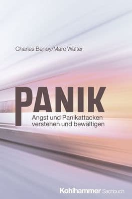 Panik: Angst und Panikattacken verstehen und bewaltigen by Marc Walter