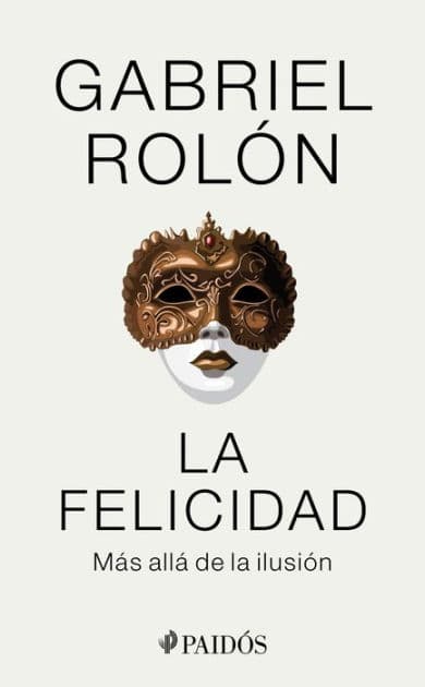 La felicidad (Edición mexicana) by Gabriel Rolón