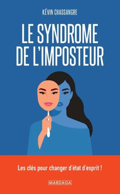 Le syndrome de l'imposteur: Les clés pour changer d'état d'esprit ! by Kévin Chassangre