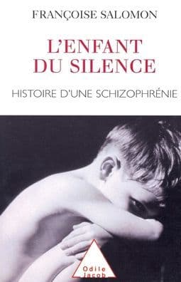 Silent Child: The Story of a Schizophrenic / Enfant du silence: Histoire d'une schizophrï¿½nie by Franïoise Salomon
