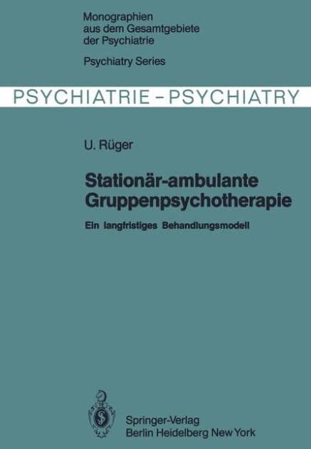 Stationï¿½r-ambulante Gruppenpsychotherapie: Ein langfristiges Behandlungsmodell by U. Rïger
