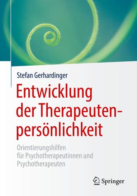 Entwicklung der Therapeutenpersï¿½nlichkeit: Orientierungshilfen fï¿½r Psychotherapeutinnen und Psychotherapeuten by Stefan Gerhardinger