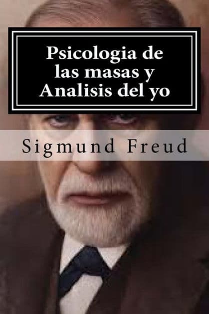 Psicologia de las masas y Analisis del yo by Sigmund Freud