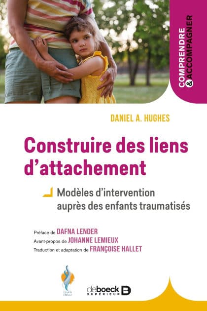 Construire des liens d attachement: Modèles d'intervention auprès des enfants traumatisés by Johanne Lemieux