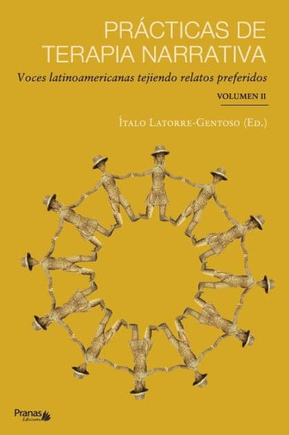 PrÃ¯Â¿Â½cticas de terapia narrativa: Voces latinoamericanas tejiendo relatos preferidos by ïtalo Alonso Latorre-Gentoso