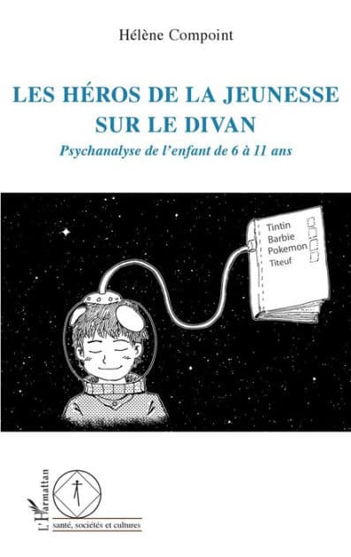 Les héros de la jeunesse sur le divan: Psychanalyse de l'enfant de 6 à 11 ans by Hélène Compoint