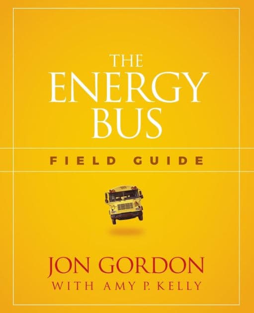 The Energy Bus Field Guide by Jon Gordon