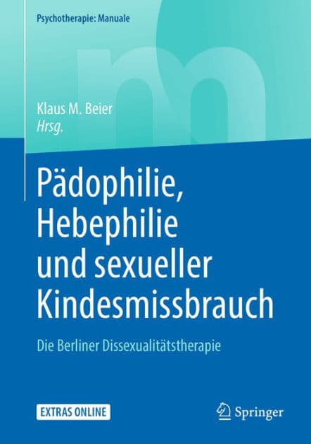 Pï¿½dophilie, Hebephilie und sexueller Kindesmissbrauch: Die Berliner Dissexualitï¿½tstherapie by Klaus M. Beier