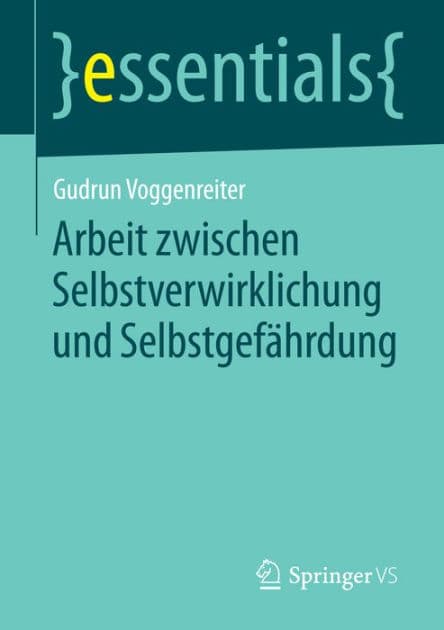 Arbeit zwischen Selbstverwirklichung und Selbstgefï¿½hrdung by Gudrun Voggenreiter