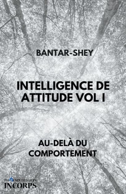 Intelligence de Attitude Vol I by Bantar-Shey
