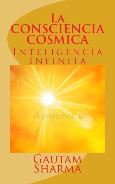 La CONSCIENCIA COSMICA: Inteligencia Infinita by Gautam Sharma