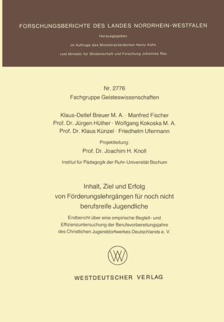 Inhalt, Ziel und Erfolg von Förderungslehrgängen für noch nicht berufsreife Jugendliche: Endbericht über eine empirische Begleit- und Effizienzuntersuchung der Berufsvorbereitungsjahre des Christlichen Jugenddorfwerkes Deutschlands e. V. by Klaus-Detlef Breuer