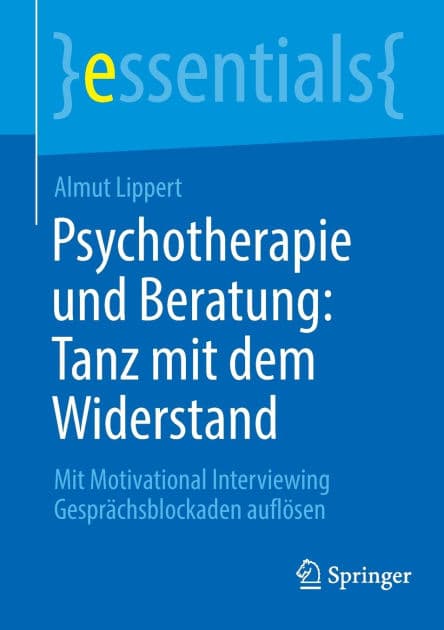 Psychotherapie und Beratung: Tanz mit dem Widerstand: Mit Motivational Interviewing Gesprächsblockaden auflösen by Almut Lippert