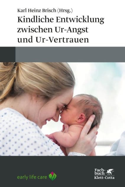 Kindliche Entwicklung zwischen Ur-Angst und Ur-Vertrauen by Karl Heinz Brisch