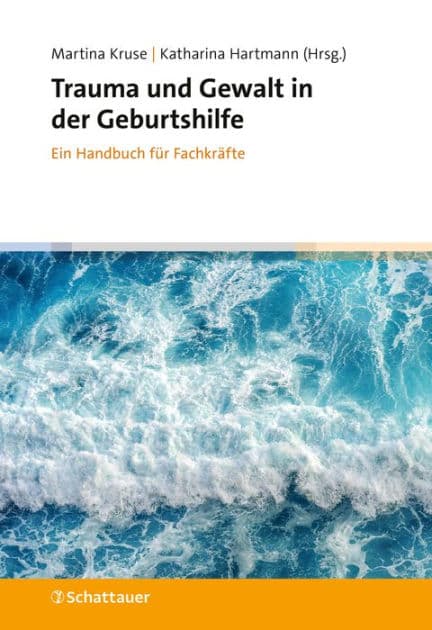 Trauma und Gewalt in der Geburtshilfe: Ein Handbuch für Fachkräfte by Martina Kruse