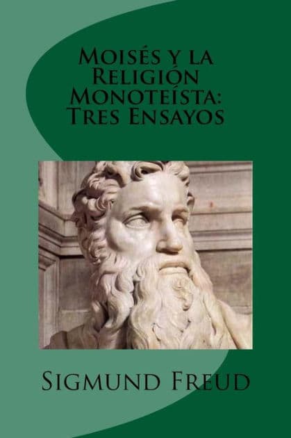 Moises y la Religion Monoteista: Tres Ensayos (Spanish Edition) by Sigmund Freud