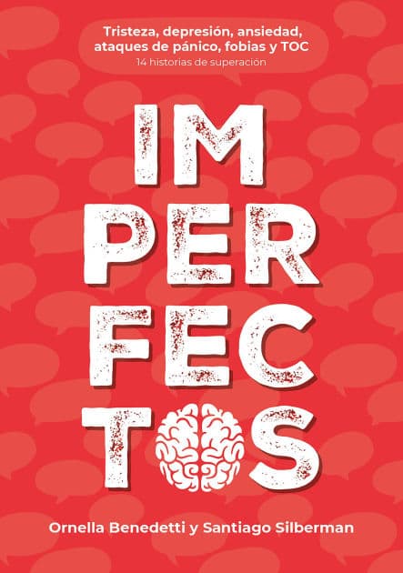 Imperfectos: Tristeza, depresión, ansiedad, ataques de pánico, fobias y TOC. 14 historias de superación by Ornella Benedetti