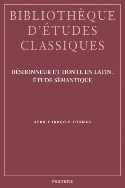 Deshonneur et honte en latin: etude semantique by J-F Thomas