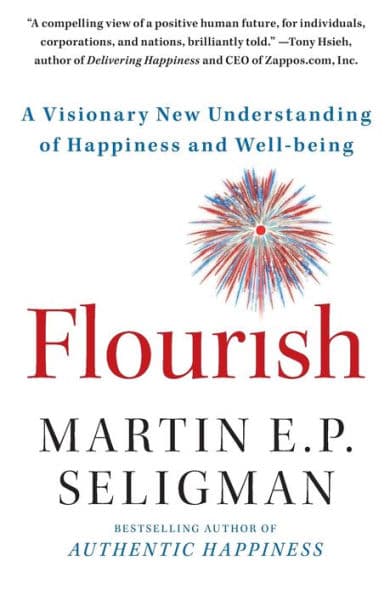 Flourish: A Visionary New Understanding of Happiness and Well-being by Martin E. P. Seligman