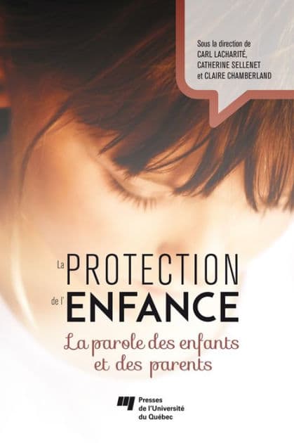 La protection de l'enfance: La parole des enfants et des parents by Carl Lacharité