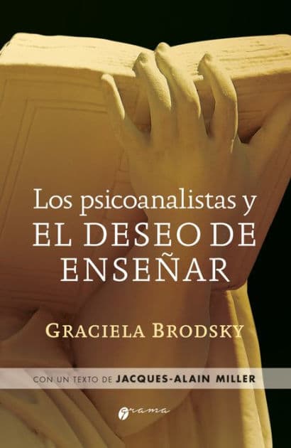 Los psicoanalistas y el deseo de enseñar by Graciela Brodsky