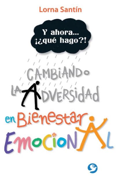 Y ahora . . . ï¿½ï¿½quï¿½ hago?!: Cambiando la adversidad en bienestar emocional by Lorna Santïn