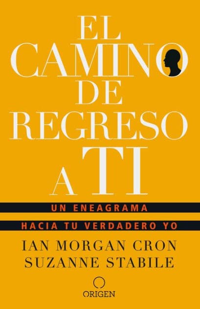 El camino de regreso a ti: Un eneagrama hacia tu verdadero yo by Ian Morgan Cron