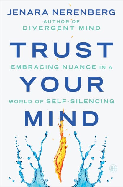Trust Your Mind: Embracing Nuance in a World of Self-Silencing by Jenara Nerenberg