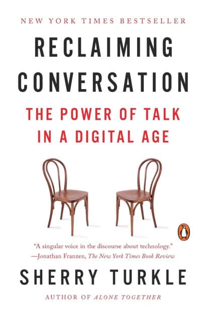 Reclaiming Conversation: The Power of Talk in a Digital Age by Sherry Turkle