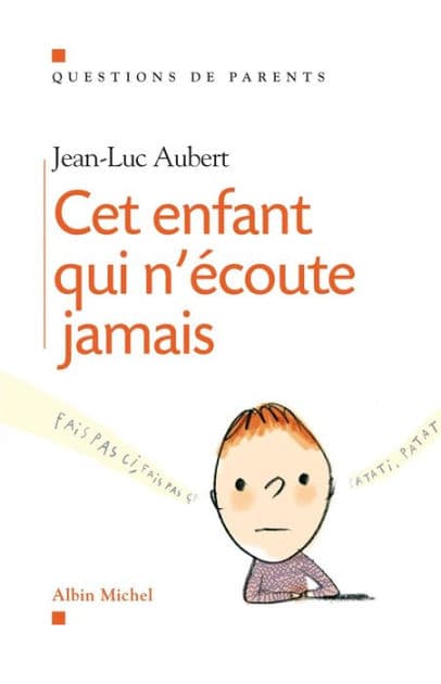 Cet enfant qui n'écoute jamais by Jean-Luc Aubert