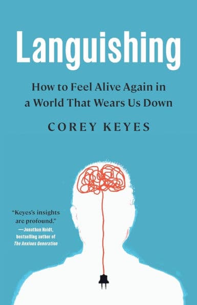 Languishing: How to Feel Alive Again in a World That Wears Us Down by Corey Keyes
