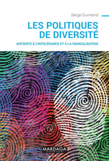 Les politiques de diversité: Antidote à l'intolérance et à la radicalisation by Serge Guimond