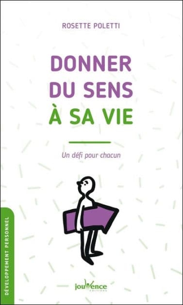 Donner du sens à sa vie by Rosette Poletti