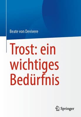 Trost: ein wichtiges Bedürfnis by Beate von Devivere