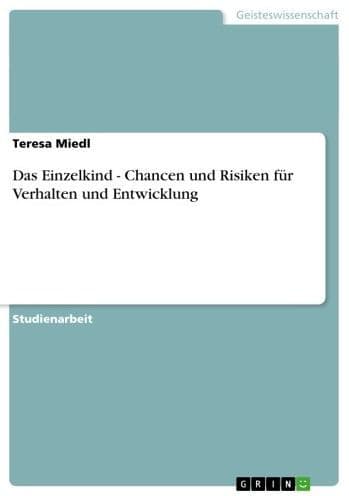 Das Einzelkind - Chancen und Risiken für Verhalten und Entwicklung: Chancen und Risiken für Verhalten und Entwicklung by Teresa Miedl