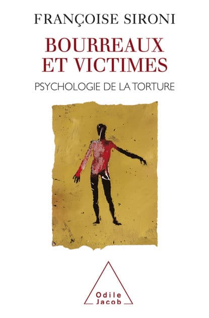 Bourreaux et Victimes: Psychologie de la torture by Françoise Sironi