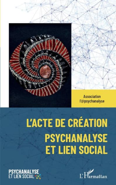 L'acte de création: Psychanalyse et lien social by Joseph Rouzel