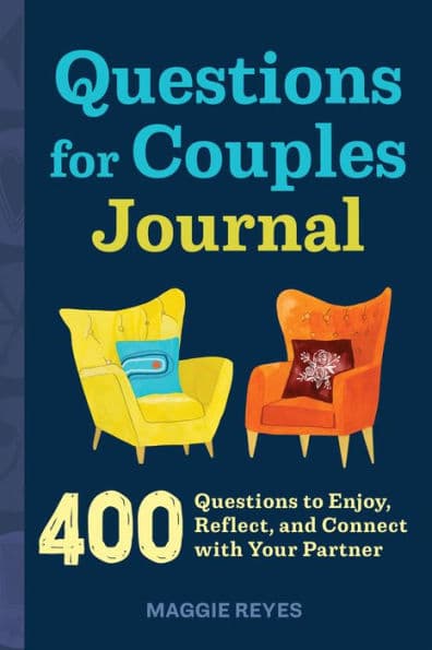 Questions for Couples Journal: 400 Questions to Enjoy, Reflect, and Connect with Your Partner by Maggie Reyes