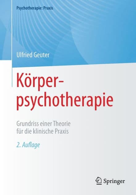 Körperpsychotherapie: Grundriss einer Theorie für die klinische Praxis by Ulfried Geuter