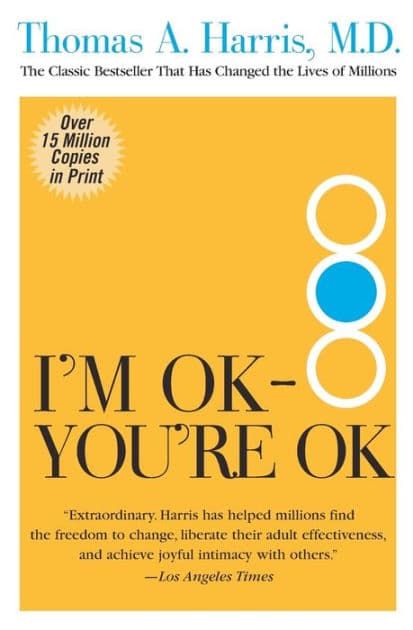 I'm OK--You're OK by Thomas A. Harris