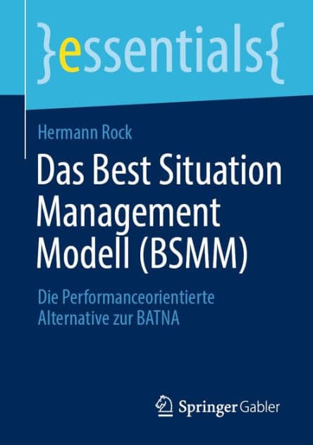 Das Best Situation Management Modell (BSMM): Die Performanceorientierte Alternative zur BATNA by Hermann Rock