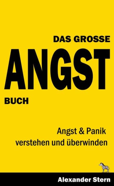 Das Große Angstbuch: Angst & Panik verstehen und überwinden by Alexander Stern
