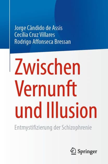Zwischen Vernunft und Illusion: Entmystifizierung der Schizophrenie by Jorge Cïndido de Assis