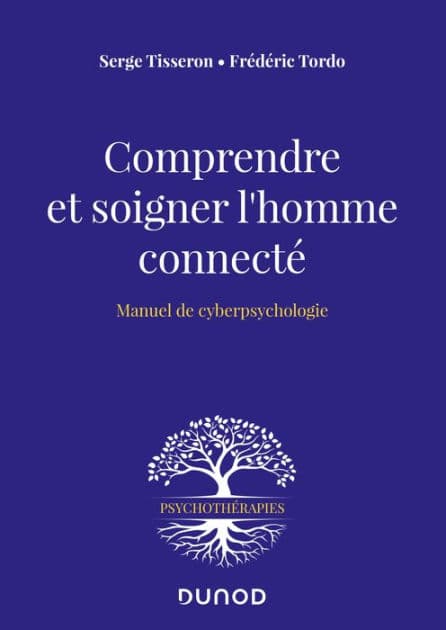 Comprendre et soigner l'homme connecté: Manuel de cyberpsychologie by Serge Tisseron