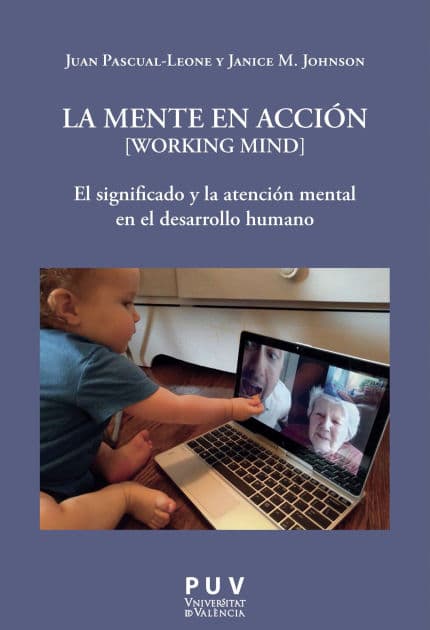 La mente en acción [Working Mind]: El significado y la atención mental en el desarrollo humano by Juan Pascual-Leone
