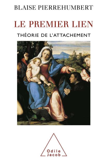 Le Premier Lien: Théorie de l'attachement by Blaise Pierrehumbert